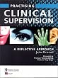 Practising Clinical Supervision: A Reflective Approach