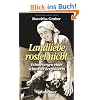 Landliebe rostet nicht - Erinnerungen einer Schweizer Bergb�uerin