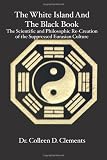 The White Island and the Black Book: The Scientific and Philosophic Re-Creation of the Suppressed Eurasian Culture