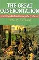 The Great Confrontation: Europe and Islam through the Centuries