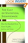 The Cult of Statistical Significance:...