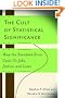 The Cult of Statistical Significance: How the Standard Error Costs Us Jobs, Justice, and Lives
