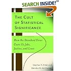 The Cult of Statistical Significance: How the Standard Error Costs Us Jobs, Justice, and... by Deirdre Nansen McCloskey and Steve Ziliak