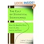 The Cult of Statistical Significance: How the Standard Error Costs Us Jobs, Justice, and Lives (Economics, Cognition, and Society)