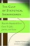 The Cult of Statistical Significance: How the Standard Error Costs Us Jobs, Justice, and Lives (Economics, Cognition & Society)