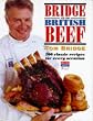 Bridge on British Beef: 200 Classic Recipes for Every Occasion