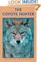 The Coyote Hunter: A Complete Guide to Tactics, Equipment, and Techniques for Hunting North America's perfect Predator