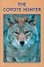 Book The Coyote Hunter: A Complete Guide to Tactics, Equipment, and Techniques for Hunting North America's perfect Predator (Hunting)