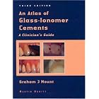 An Atlas of Glass-Ionomer Cements: A Clinician's Guide by Graham J. Mount