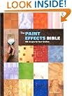 The Paint Effects Bible: 100 Recipes for Faux Finishes