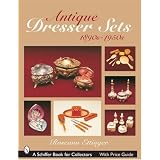 Antique Dresser Sets, 1890s-1950s (Schiffer Book for Collectors) by Roseann Ettinger
