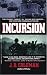 Incursion: From America's Chokehold on the Nva Lifelines to the Sacking of the Cambodian Sanctuaries (Incursion)