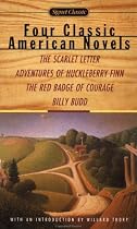 Four Classic American Novels: The Scarlet Letter Adventures Huckleberry Finn The Red Badge Courage Billy Budd (Signet Classics)