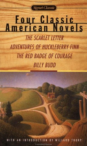 Four Classic American Novels: The Scarlet Letter Adventures Huckleberry Finn The Red Badge Courage Billy Budd (Signet Classics)