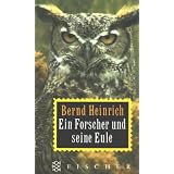 Ein Forscher und seine Eule.von "Bernd Heinrich"