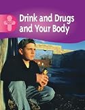Drink, Drugs and Your Body (Healthy Body)