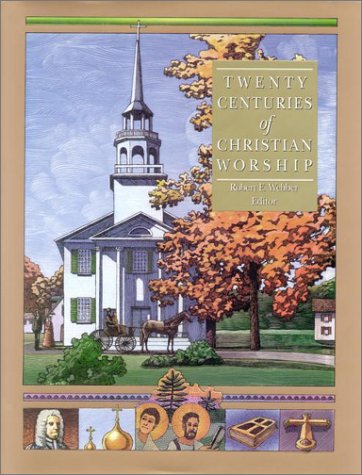 Twenty Centuries of Christian Worship (Complete Library of Christian Worship)