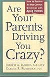 Are Your Parents Driving You Crazy? How to Resolve the Most Common Dilemmas with Aging Parents