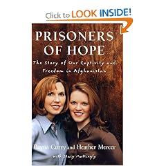 Prisoners of Hope: The Story of Our Captivity and Freedom in Afghanistan