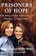 Prisoners of Hope: The Story of Our Captivity and Freedom in Afghanistan