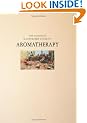 Complete Illustrated Guide - Aromatherapy: A practical approach to the use of essential oils for health and well-being