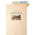 Complete Illustrated Guide - Aromatherapy: A practical approach to the use of essential oils for health and well-being