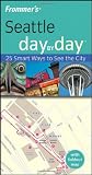 Frommer s Seattle Day by Day (Frommer s Day by Day - Pocket)