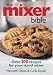 Books : The Mixer Bible: Over 300 Recipes for Your Stand Mixer [Paperback]