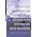 Counseling, Treatment, and Intervention Methods with Juvenile and Adult Offenders