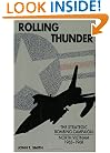 Rolling Thunder: The Strategic Bombing Campaign, North Vietnam 1965-1968