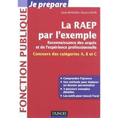 La RAEP par l'exemple: Comprendre l'esprit de la RAEP, r�diger mon dossier, r�ussir l'oral