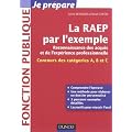La RAEP par l'exemple: Comprendre l'esprit de la RAEP, r�diger mon dossier, r�ussir l'oral
