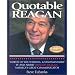 Quotable Reagan: Words of Wit, Wisdom, Statesmanship By and About Ronald Reagan, America's Great Communicator (Potent Quotables)