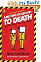 Amusing Ourselves to Death: Public Discourse in the Age of Show Business
