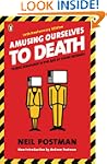 Amusing Ourselves to Death: Public Di...