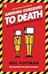 Amusing Ourselves to Death: Public Discourse in the Age of Show Business
