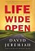 Book Life Wide Open: Unleashing the Power of a Passionate Life
