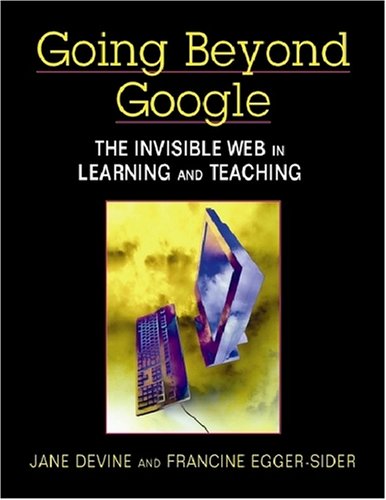 Going Beyond Google: The Invisble Web in Learning and Teaching