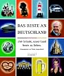 Das Beste an Deutschland. 250 Gr�nde, unser Land heute zu lieben
