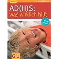 AD(H)S - was wirklich hilft (GU Ratgeber Kinder)