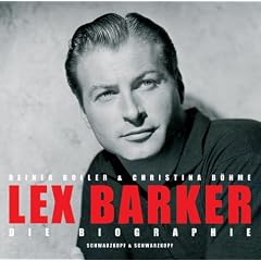 Lex Barker: Die offizielle Biographie. Mit vielen bislang unver�ffentlichten Privatfotos