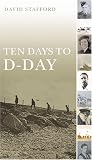 Ten Days to D-Day: Citizens and Soldiers on the Eve of the Invasion