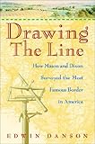 Drawing the line - [electronic resource]  : how Mason and Dixon surveyed the most famous border in America  : Edwin Danson.