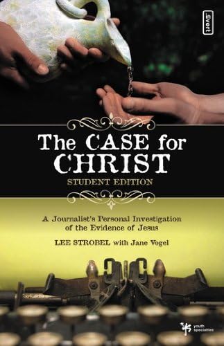 The Case for Christ: A Journalist's Personal Investigation of the Evidence for Jesus (Student Edition)