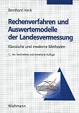 Rechenverfahren und Auswertemodelle der Landesvermessung: Klassische und moderne Methoden - Bernhard Heck
