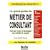 Le grand guide du m�tier de consultant : Tout pour cr�er et d�velopper son activit� de conseil