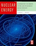Nuclear Energy, Sixth Edition: An Introduction to the Concepts, Systems, and Applications of Nuclear Processes