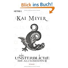 Die Unsterbliche - Die Alchimistin II: Roman