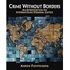 Crime Without Borders: An Introduction to International Criminal Justice