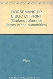 Horsemanship : a bibliography of printed materials from the sixteenth century through 1974